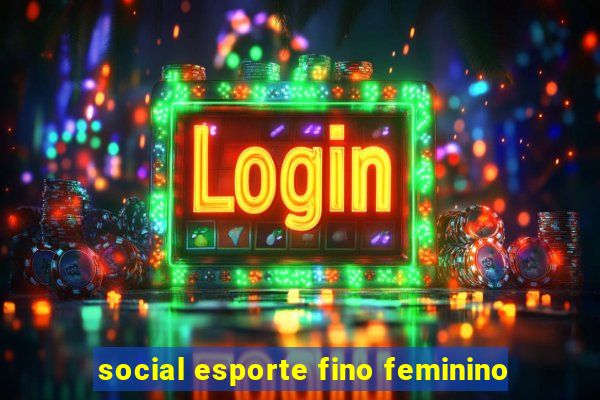 social esporte fino feminino